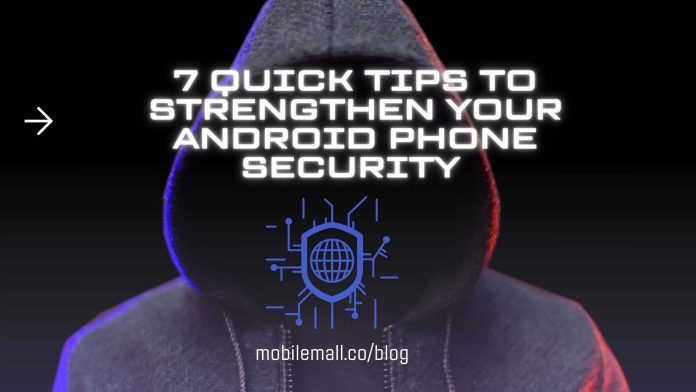 7 Quick Tips To Strengthen Your Android Phone Security 