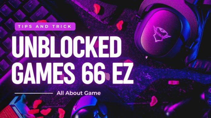 Unblocked Games 66 EZ - Guide For Online Gamer