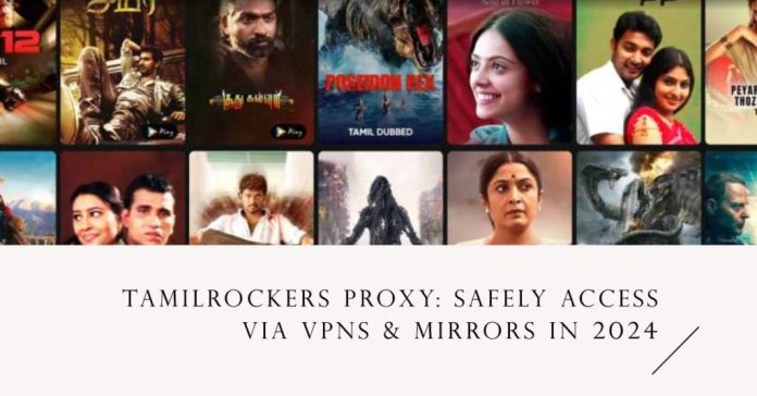 Tamilrockers Proxy: Safely Access via VPNs & Mirrors in 2024